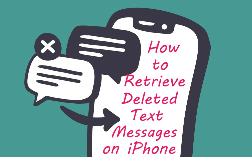 How to Retrieve Deleted Text Messages From iPhone